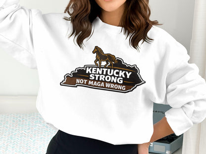 Kentucky Strong Not MAGA Wrong Sweatshirt