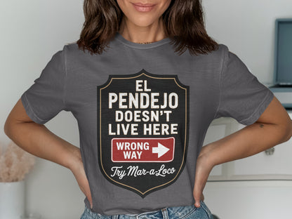 El Pendejo Doesn't Live Here Funny TShirt product type
