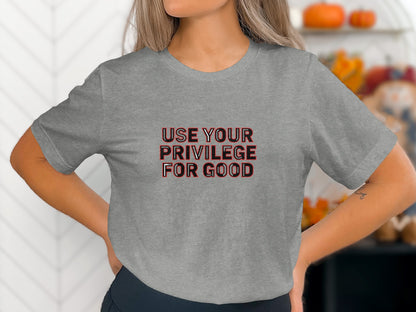 Use Your Privilege For Good Statement Tee