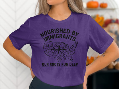 Nourished By Immigrants Our Roots Run Deep Shirt