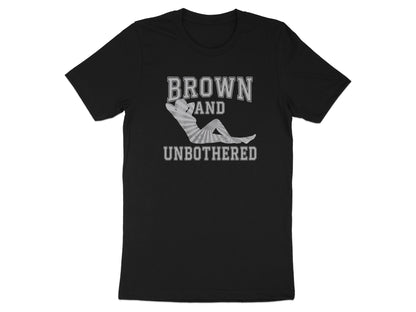 Black t-shirt with "BROWN AND UNBOTHERED" text and reclining figure.