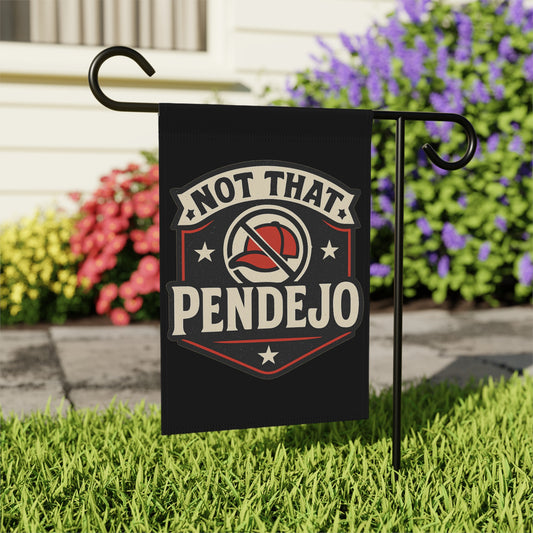 Not That Pendejo Garden Flag for Outdoor Decoration