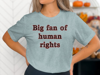 Big fan of human rights graphic tee