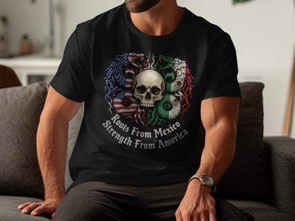 Roots From Mexico Strength From America T-shirt