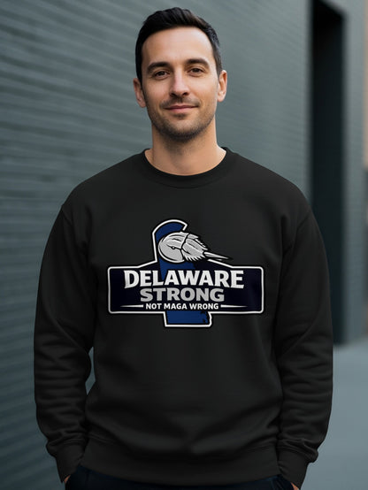 Delaware Strong Not MAGA Wrong Graphic Sweatshirt