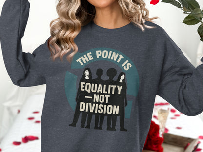 The Point Is Equality Not Division Sweatshirt product