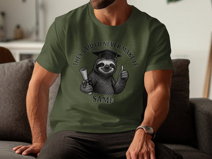 They Said I'd Never Make It Same Graduation Shirt product