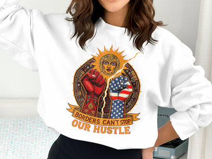 Borders Can't Stop Our Hustle Sweatshirt product
