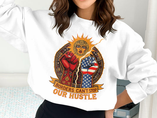 Borders Can't Stop Our Hustle Sweatshirt product