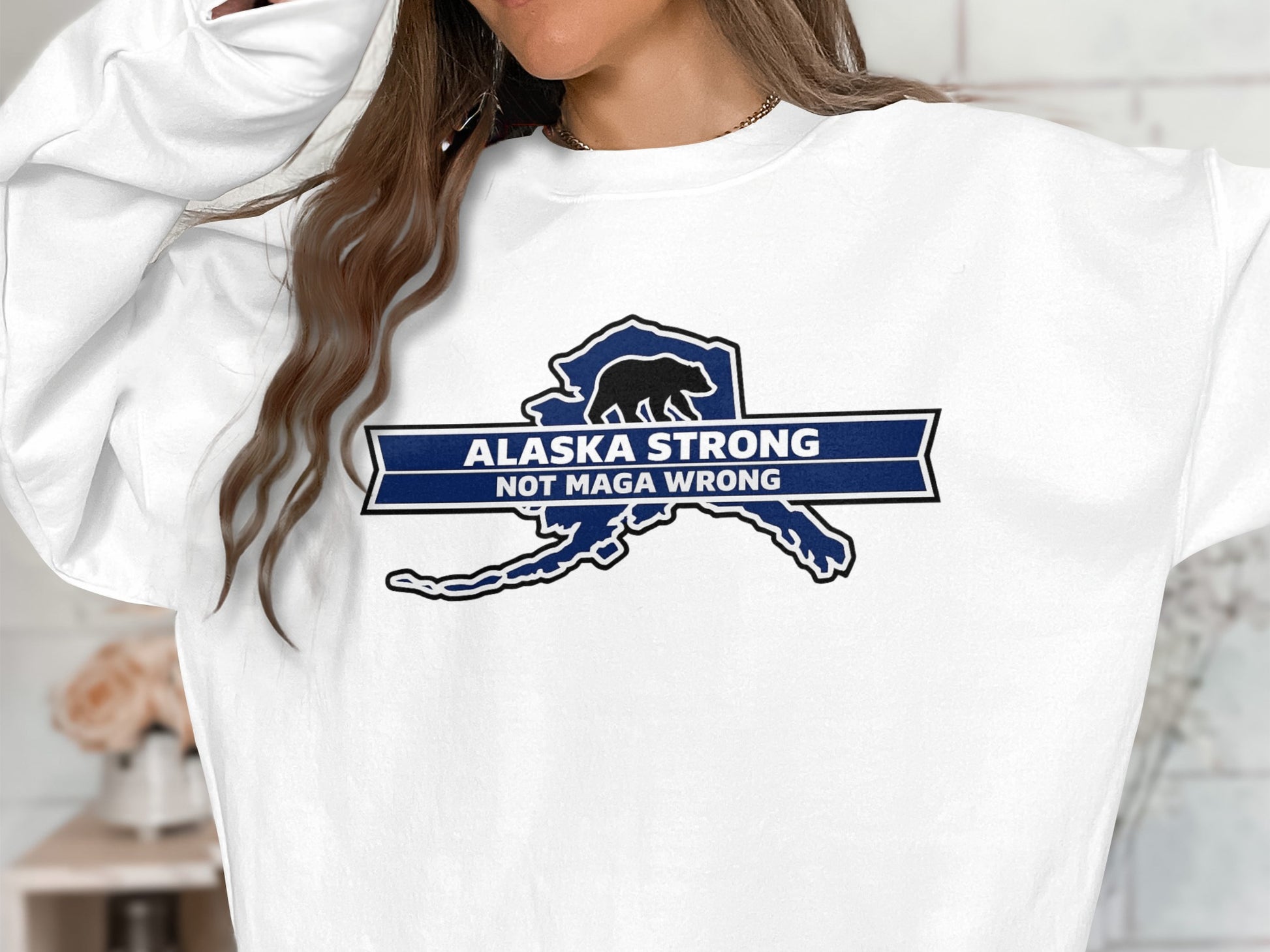 Alaska Strong Not MAGA Wrong Long Sleeve Shirt
