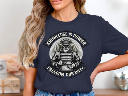 Knowledge is Power Freedom Our Duty T-shirt