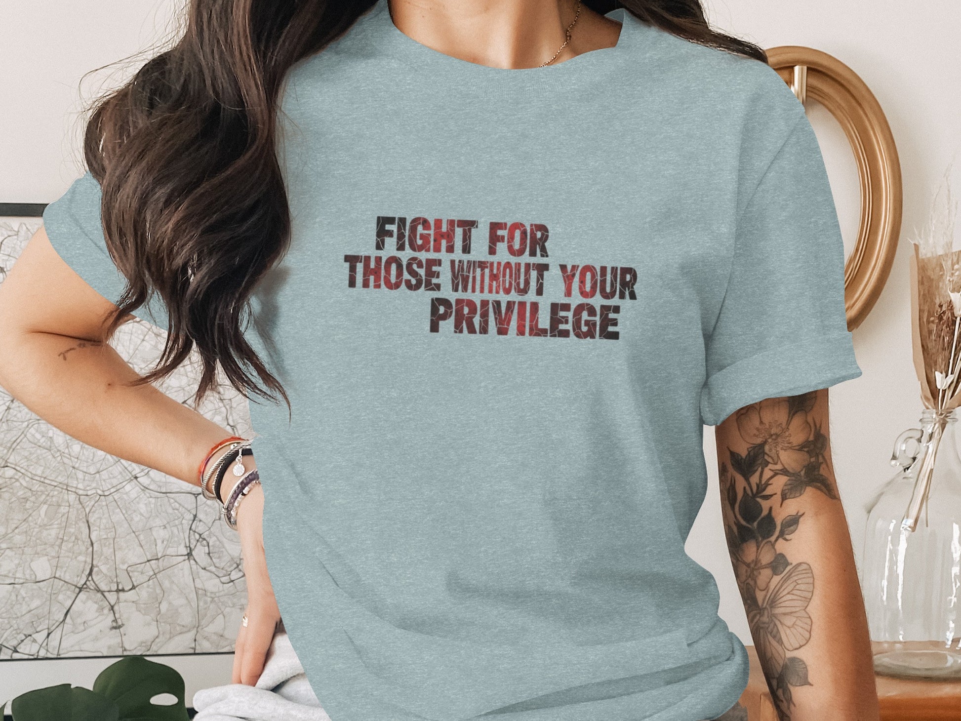 Fight For Those Without Your Privilege T-shirt