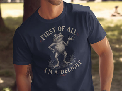 T-shirt with a frog stating "First of all I'm a delight".