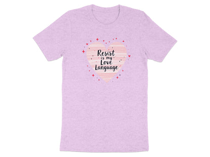Resist is My Love Language Heart T-Shirt