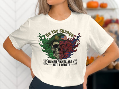 Be the Change Human Rights Are Not a Debate Shirt