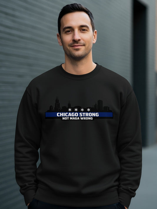 Chicago Strong Not Maga Wrong Sweatshirt