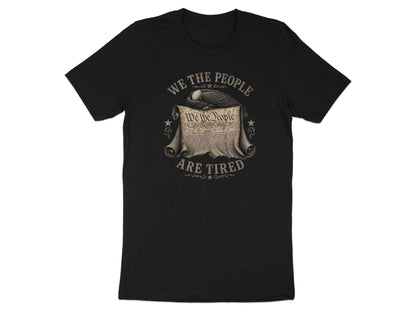 We The People Are Tired" Statement T-Shirt