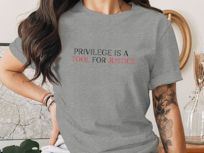 Privilege Is A Tool For Justice Printed T-Shirt
