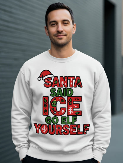 Santa Said Ice Go Elf Yourself Sweatshirt