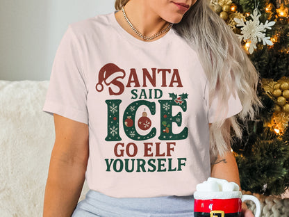 Santa Said Ice Go Elf Yourself T-Shirt Holiday Fun