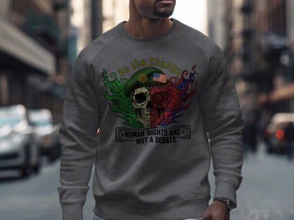 Be the Change Human Rights Are Not a Debate sweatshirt