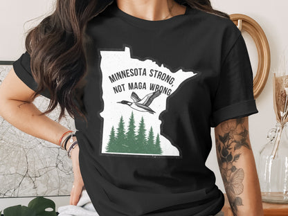 Minnesota Strong Not MAGA Wrong Unique Graphic Shirt Product