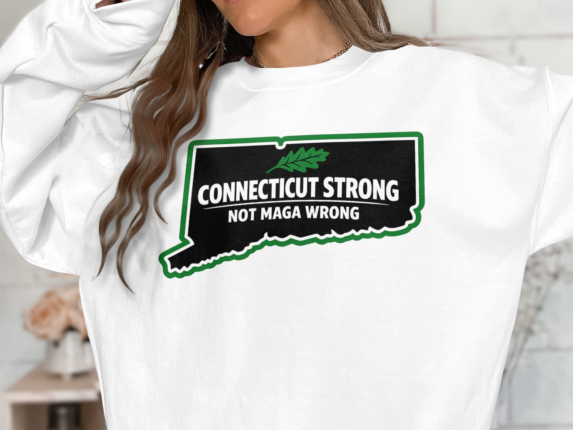 Connecticut Strong Not Maga Wrong Sweatshirt