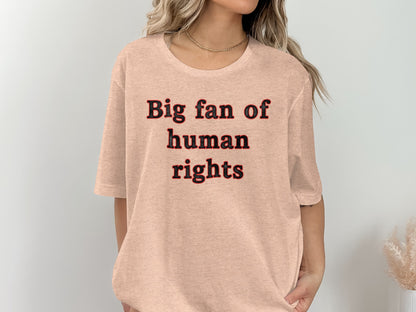 Big fan of human rights graphic t-shirt