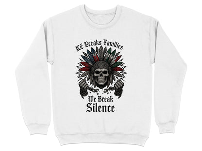 ICE Breaks Families We Break Silence Sweatshirt
