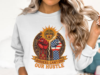 Borders Can't Stop Our Hustle Sweatshirt Product