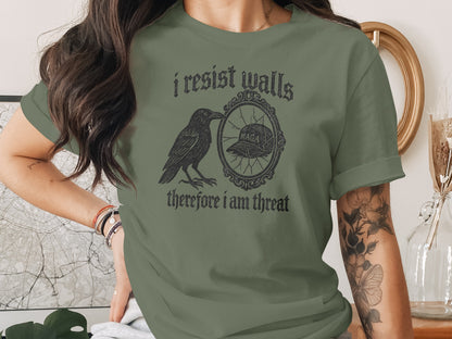 I Resist Walls Therefore I Am Threat Graphic Tee