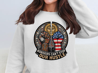 Borders Can't Stop Our Hustle Sweatshirt product