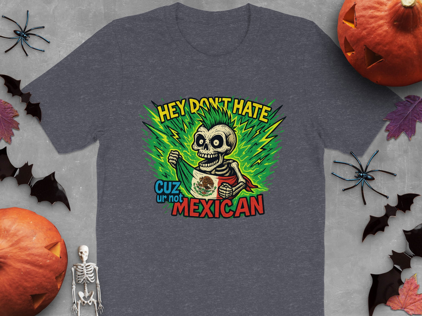 Hey Don't Hate Cuz Ur Not Mexican T-Shirt product type