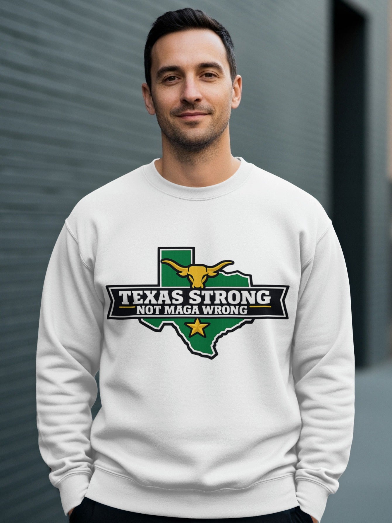 Texas Strong Not MAGA Wrong Sweatshirt for Texans