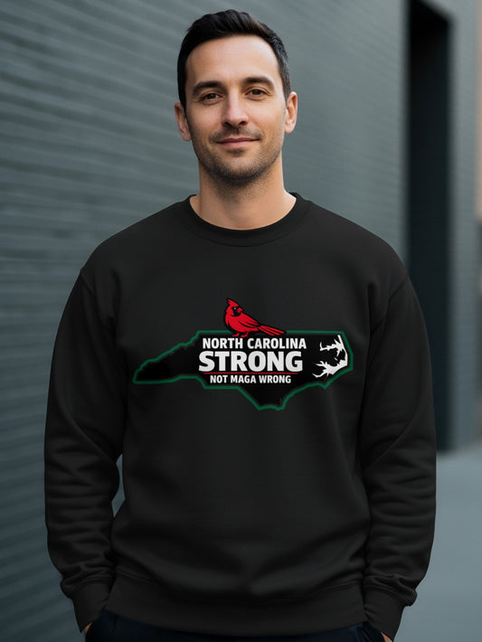 North Carolina Strong Not Maga Wrong Sweatshirt