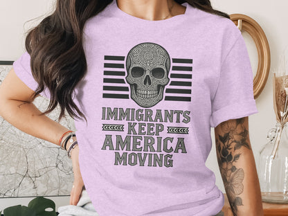 Immigrants Keep America Moving Motivational T-Shirt