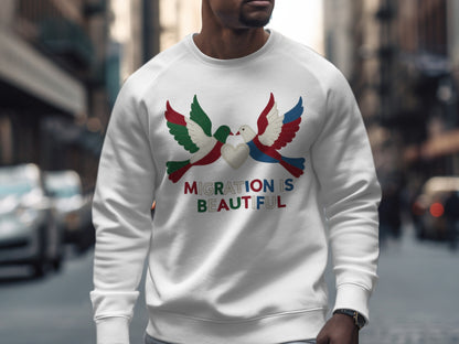 Migration is Beautiful Sweatshirt