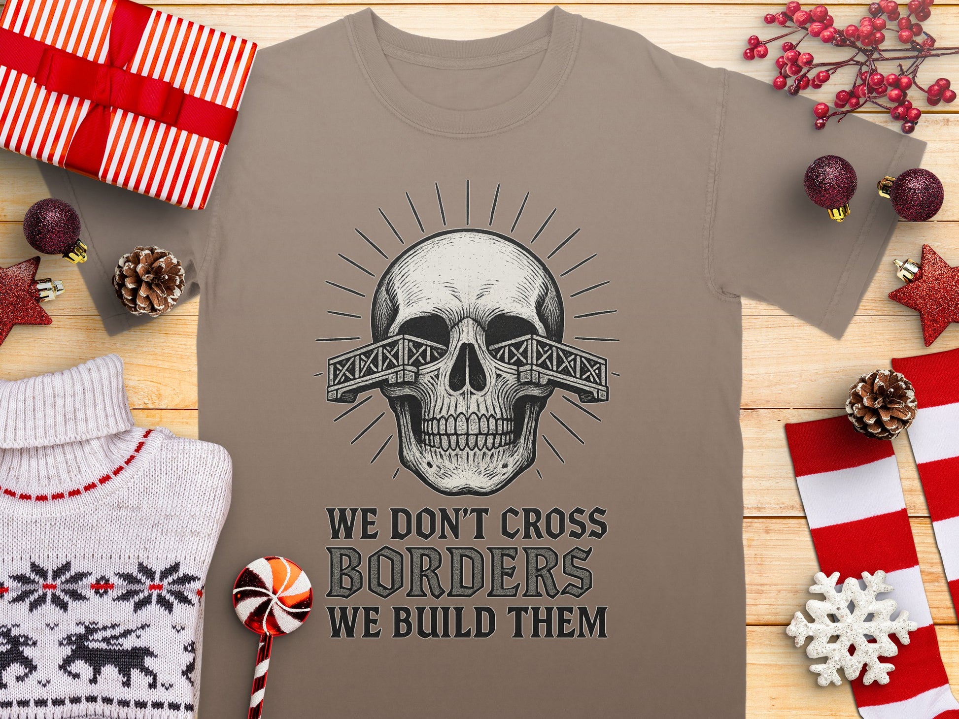 We Don't Cross Borders We Build Them T-shirt