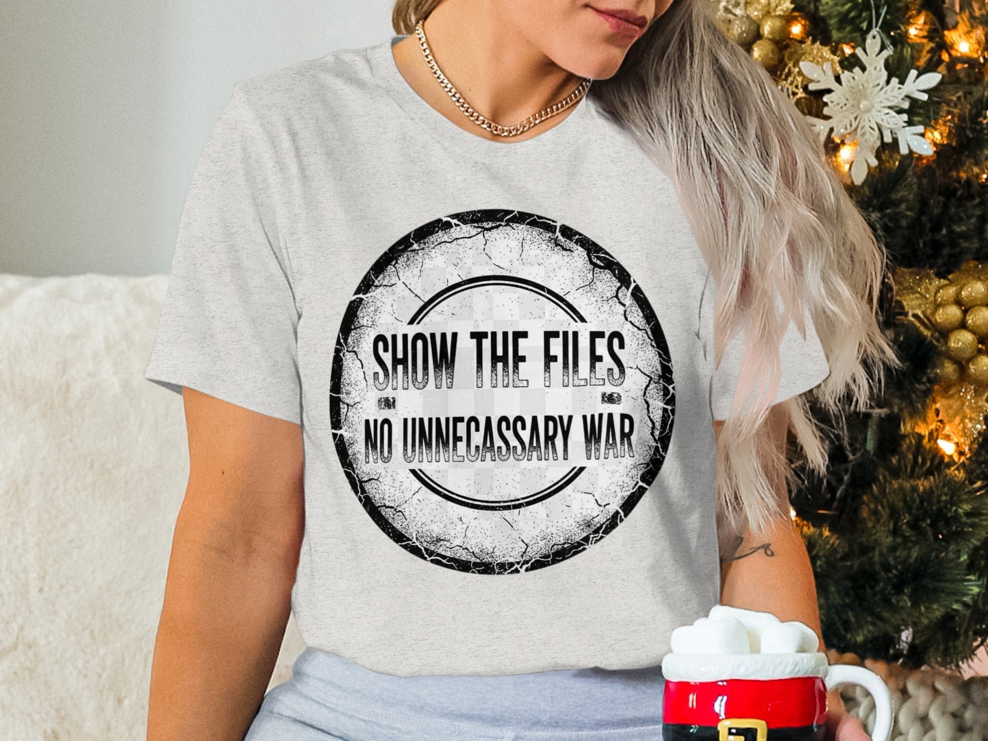 Show The Files No Unnecessary War Statement Shirt