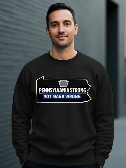 Pennsylvania Strong Not MAGA Wrong Shirt