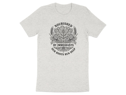 Nourished By Immigrants Our Roots Run Deep T-shirt