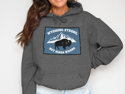 Wyoming Strong Not Maga Wrong hooded product