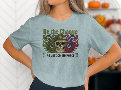 Be the Change No Justice No Peace graphic shirt