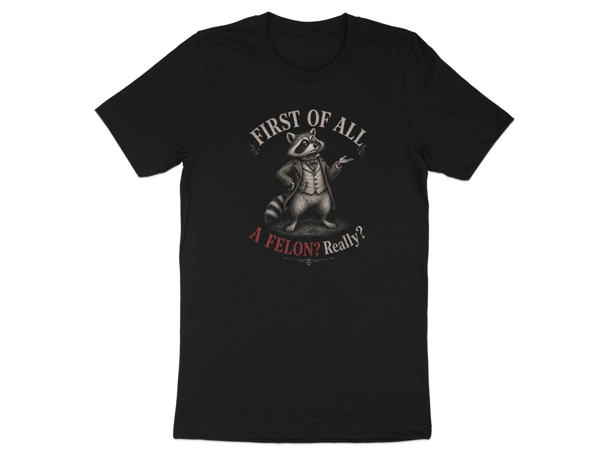 First Of All Raccoon Statement T-Shirt