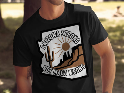 Arizona Strong Not Maga Wrong T Shirt Product