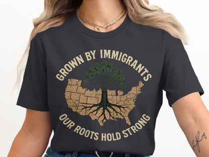 Grown By Immigrants Our Roots Hold Strong Shirt product type