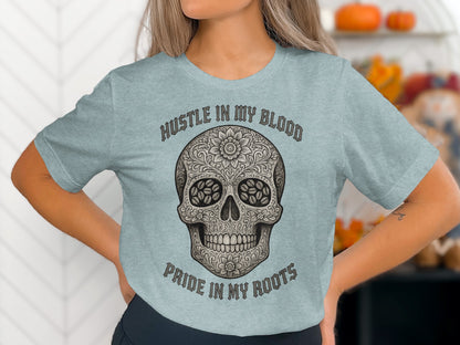 Hustle In My Blood Pride In My Roots T-shirt