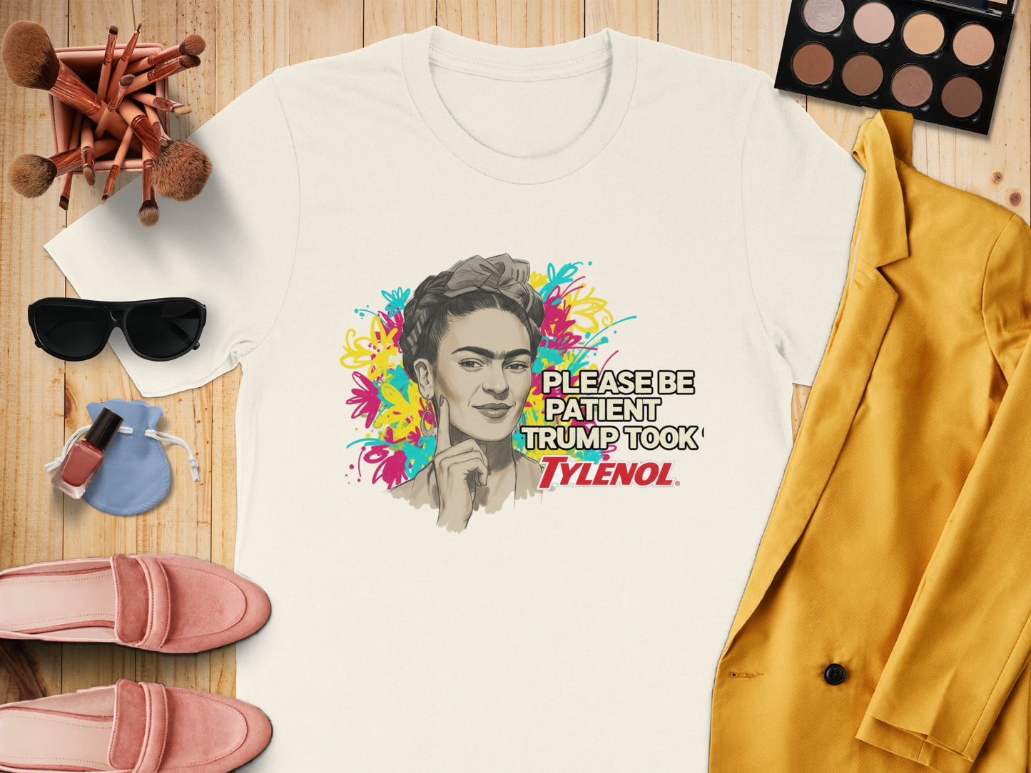 Please Be Patient Trump Took Tylenol T-shirt