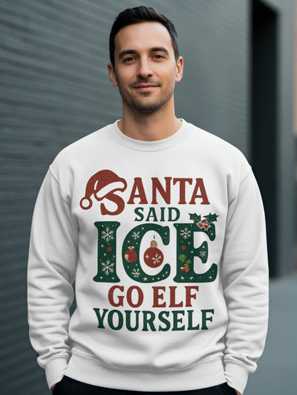 Santa Said Ice Go Elf Yourself Sweatshirt