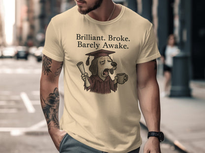 Brilliant Broke Barely Awake Dog Graphic Tee product